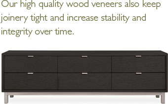 Our high quality wood veneers also keep joinery tight and increase stability and integrity over time.