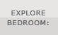 Explore bedroom