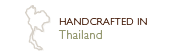 handcrafted in Thailand
