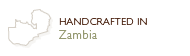 handcrafted in Zambia